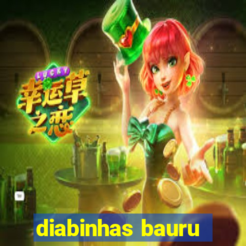 diabinhas bauru