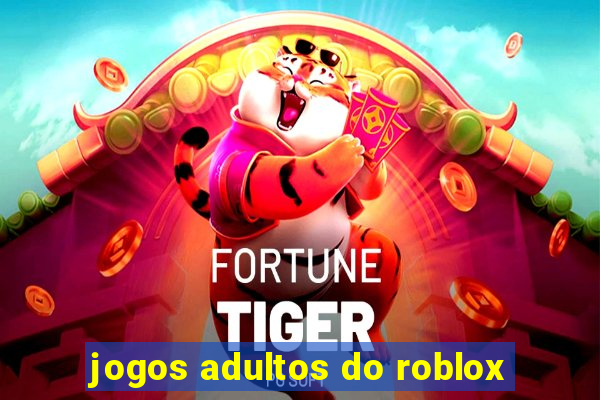 jogos adultos do roblox