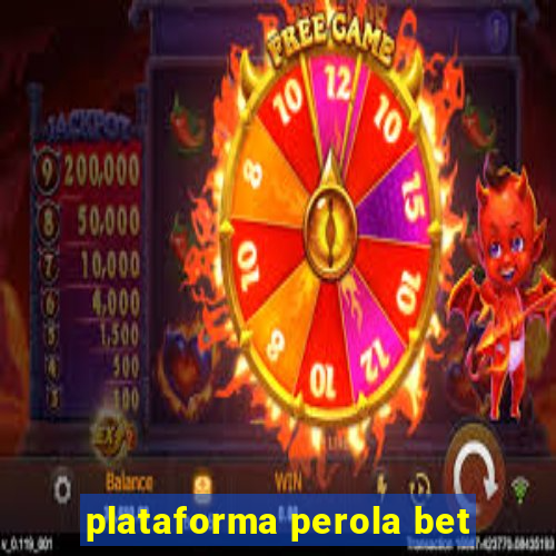 plataforma perola bet