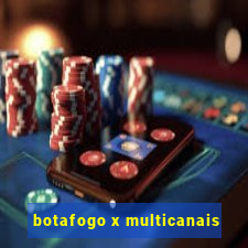 botafogo x multicanais