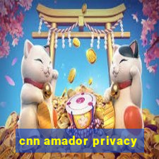 cnn amador privacy