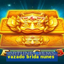 vazado brida nunes