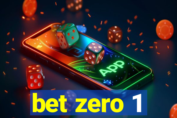 bet zero 1