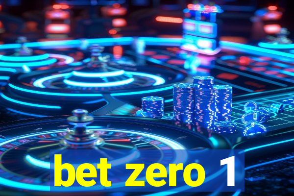 bet zero 1