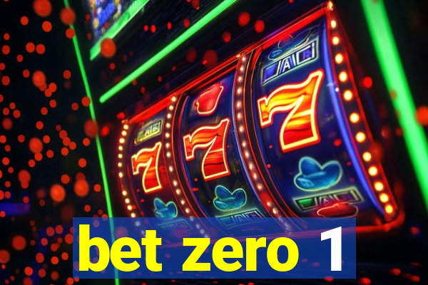 bet zero 1