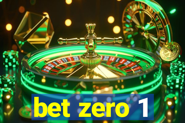 bet zero 1