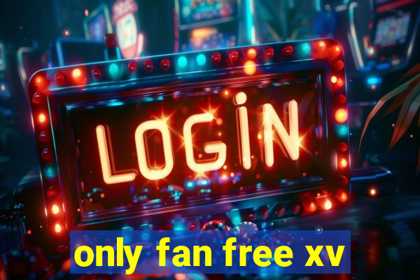 only fan free xv