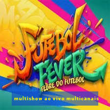 multishow ao vivo multicanais