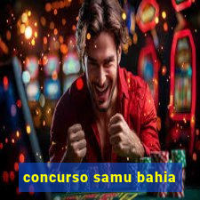 concurso samu bahia