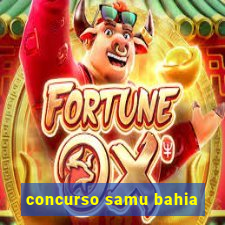 concurso samu bahia