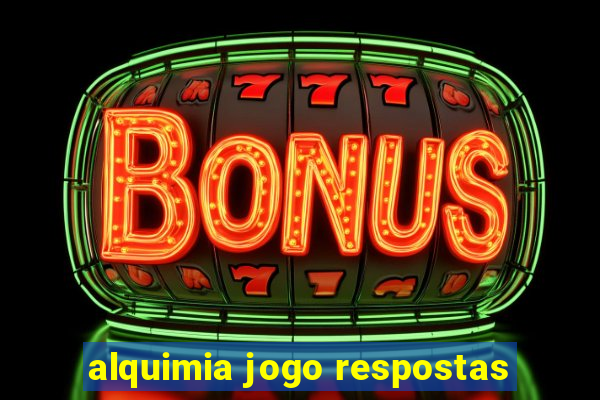 alquimia jogo respostas