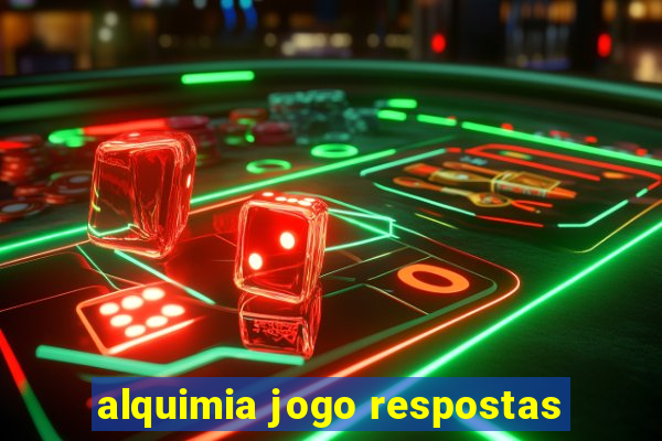 alquimia jogo respostas