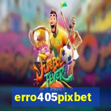 erro405pixbet