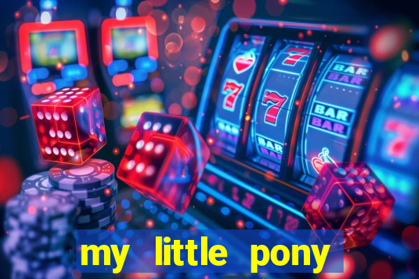 my little pony jogos de vestir