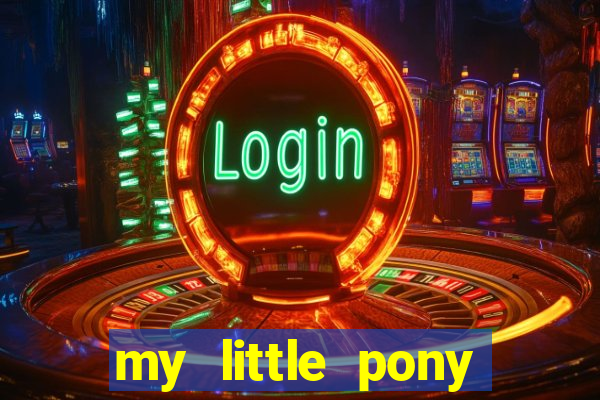 my little pony jogos de vestir