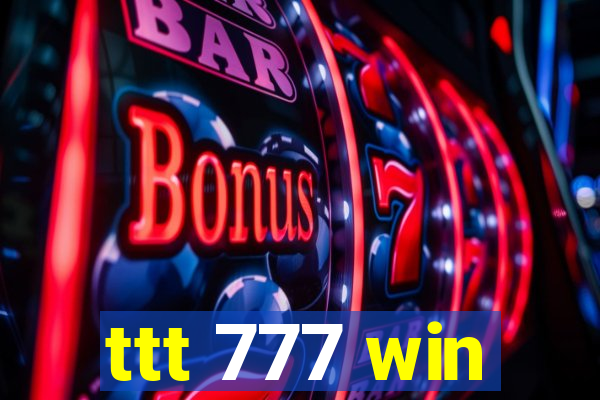 ttt 777 win