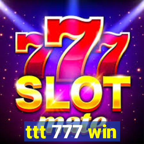 ttt 777 win