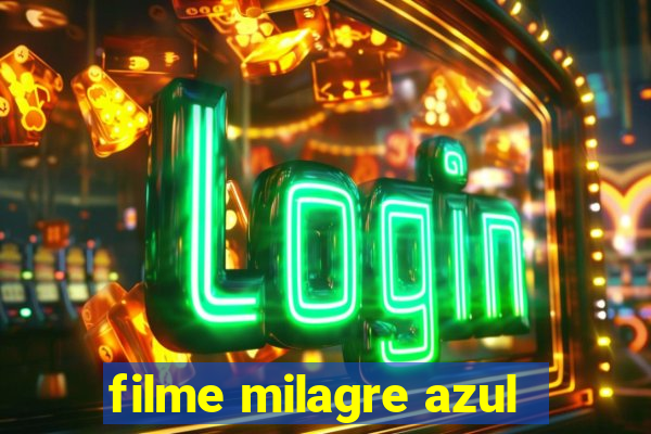 filme milagre azul