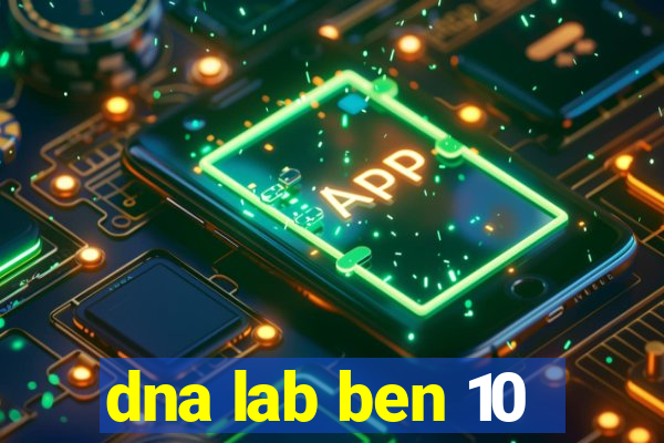 dna lab ben 10