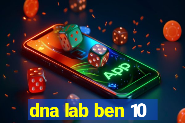 dna lab ben 10