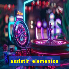 assistir elementos filme completo dublado