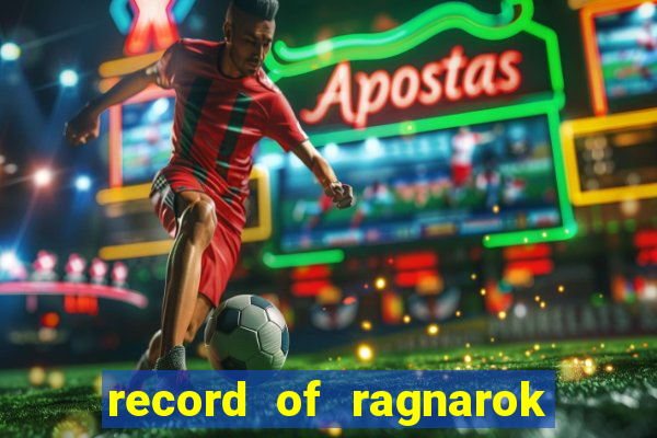 record of ragnarok 3 temporada ep 1