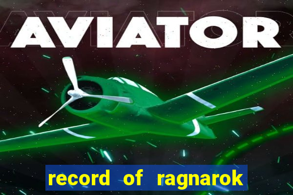 record of ragnarok 3 temporada ep 1