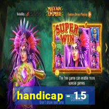 handicap - 1.5