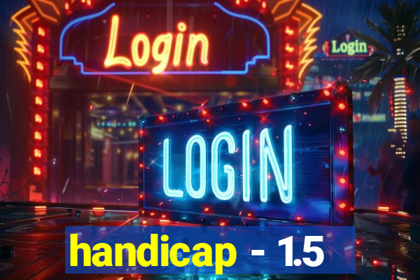 handicap - 1.5