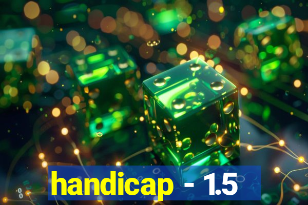 handicap - 1.5