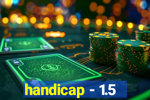 handicap - 1.5