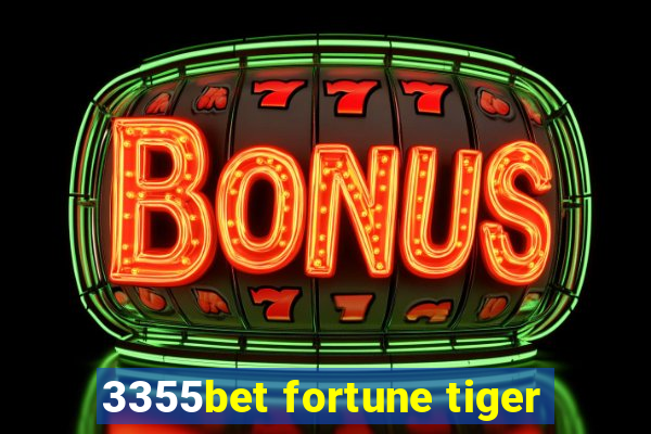 3355bet fortune tiger