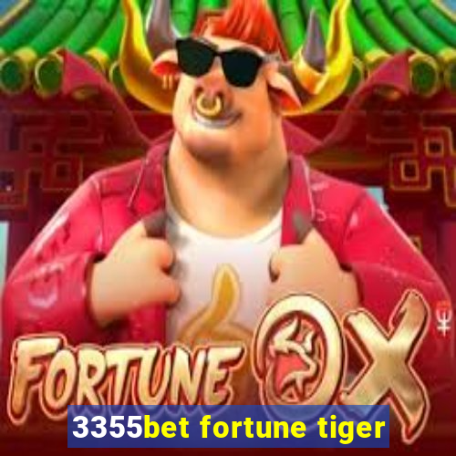 3355bet fortune tiger