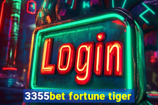 3355bet fortune tiger