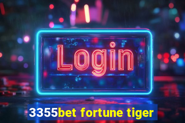 3355bet fortune tiger