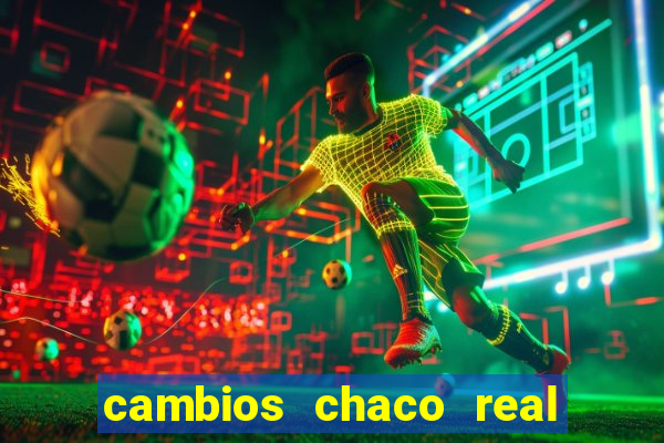 cambios chaco real x guarani