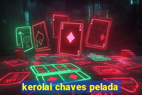 kerolai chaves pelada