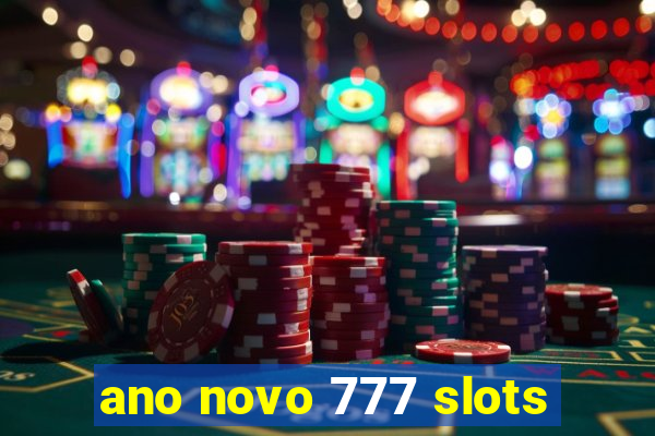 ano novo 777 slots