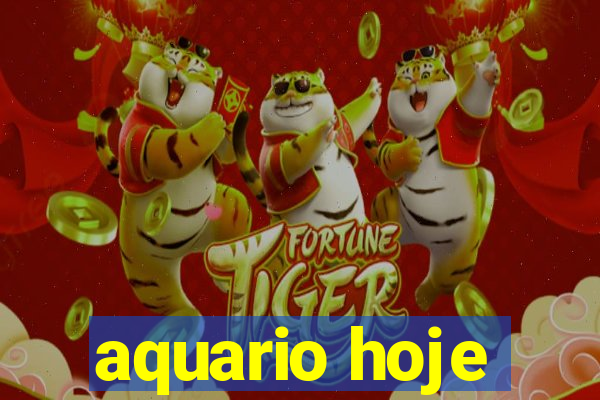 aquario hoje