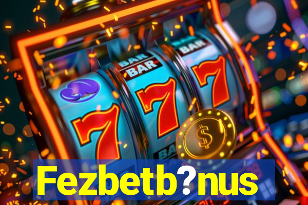 Fezbetb?nus