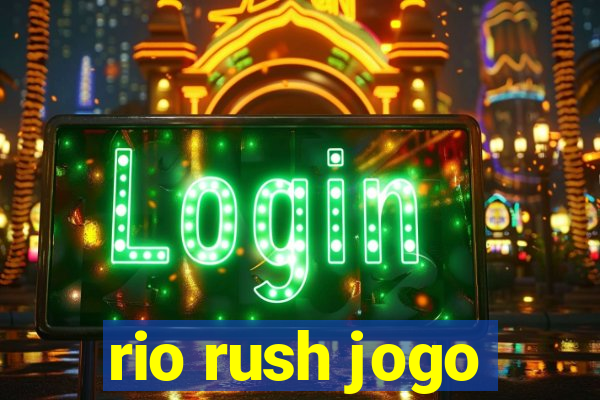 rio rush jogo