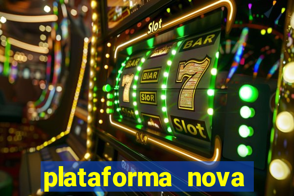 plataforma nova pagando hoje