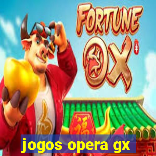 jogos opera gx