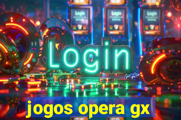 jogos opera gx