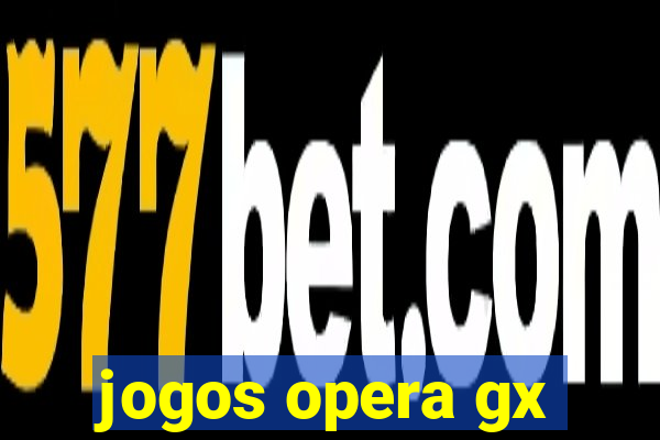 jogos opera gx