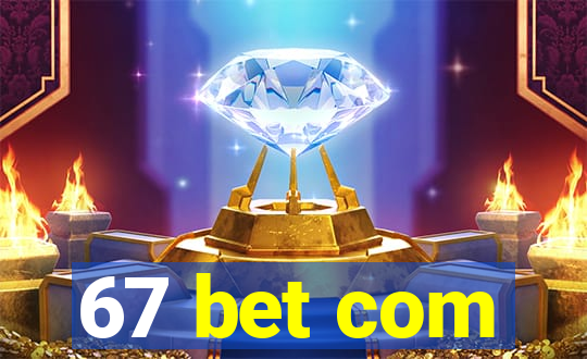 67 bet com