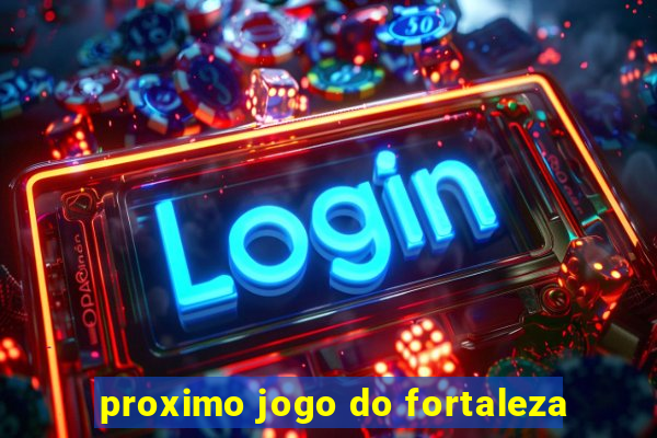 proximo jogo do fortaleza