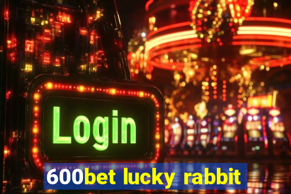 600bet lucky rabbit