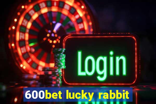 600bet lucky rabbit