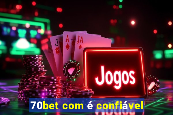 70bet com é confiável